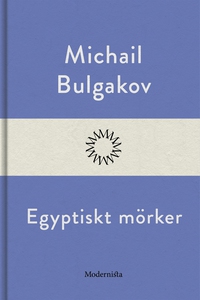 Egyptiskt mörker (e-bok) av Michail Bulgakov