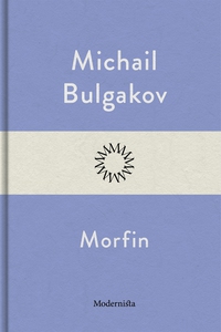 Morfin (e-bok) av Michail Bulgakov