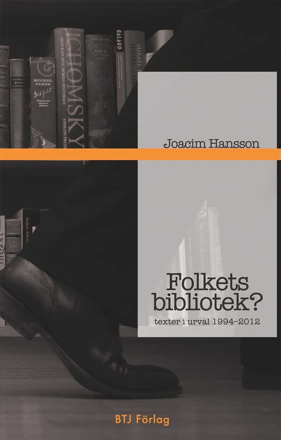 Folkets bibliotek? : texter i urval 1994-2012
