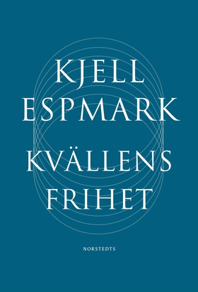 Kvällens frihet (e-bok) av Kjell Espmark