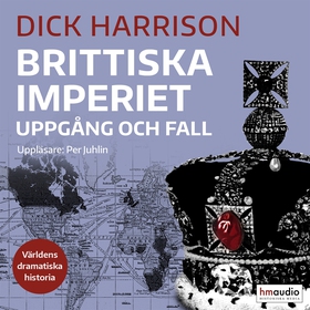 Brittiska imperiet : uppgång och fall (ljudbok)