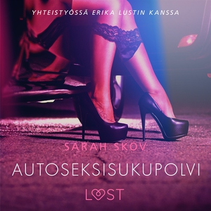 Autoseksisukupolvi - Sexy erotica (ljudbok) av