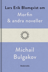 Om Morfin och andra noveller av Michail Bulgako