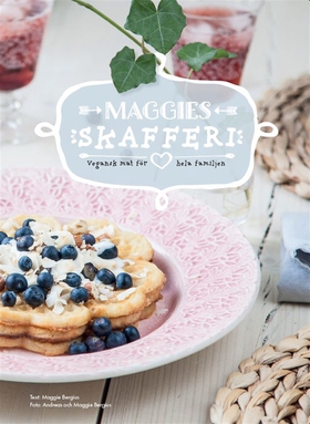 Maggies skafferi - vegansk mat för hela familje