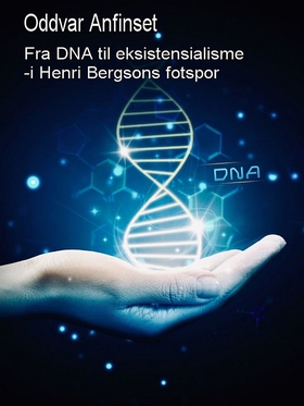 Fra DNA til eksistensialisme: - i Henri Bergson