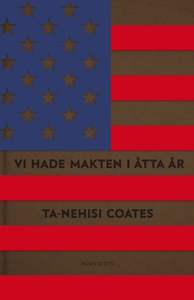 Vi hade makten i åtta år : En amerikansk traged