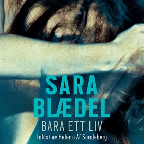 Bara ett liv (ljudbok) av Sara Blaedel
