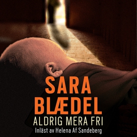 Aldrig mera fri (ljudbok) av Sara Blaedel