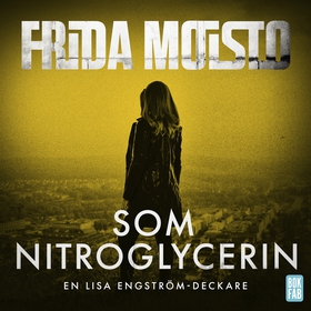 Som nitroglycerin (ljudbok) av Frida Moisto