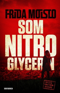 Som nitroglycerin (e-bok) av Frida Moisto
