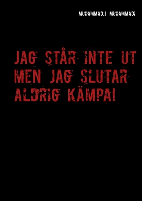 Jag står inte ut men jag slutar aldrig kämpa! (