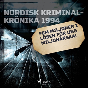 Fem miljoner i lösen för ung miljonärska! (ljud