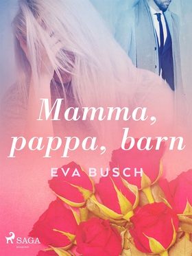 Mamma, pappa, barn (e-bok) av Eva Busch