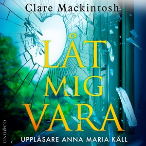 Låt mig vara (ljudbok) av Clare Mackintosh