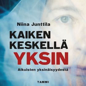 Kaiken keskellä yksin (ljudbok) av Niina Juntti