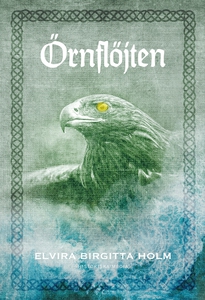 Örnflöjten (e-bok) av Elvira Birgitta Holm