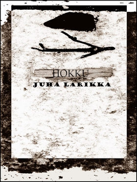 HOKKU: Runoja (e-bok) av Juha Larikka