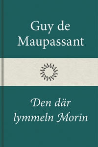 Den där lymmeln Morin (e-bok) av Guy de Maupass