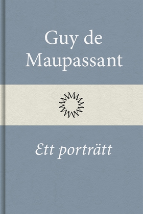 Ett porträtt (e-bok) av Guy de Maupassant