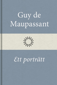 Ett porträtt (e-bok) av Guy de Maupassant