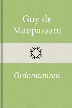 Ordonnansen (e-bok) av Guy de Maupassant