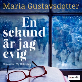 En sekund är jag evig (ljudbok) av Maria Gustav