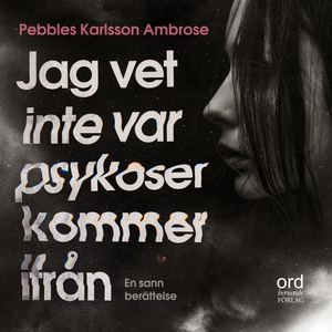Jag vet inte var psykoser kommer ifrån (ljudbok