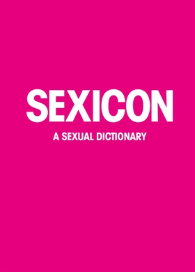 SEXICON : A sexual dictionary (PDF) (e-bok) av 