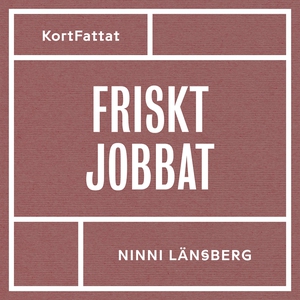 Friskt jobbat – Om stress, livsbalans och hållb