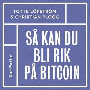 Så kan du bli rik på bitcoin – den kompletta sn