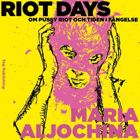 Riot Days: Om Pussy Riot och tiden i fängelse (