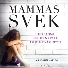 Mammas svek : den sanna historien om ett frukta