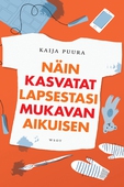 Näin kasvatat lapsestasi mukavan aikuisen