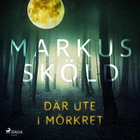 Där ute i mörkret (ljudbok) av Markus Sköld