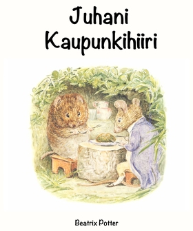 Juhani Kaupunkihiiri (e-bok) av Beatrix Potter