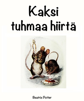 Kaksi tuhmaa hiirtä (e-bok) av Beatrix Potter