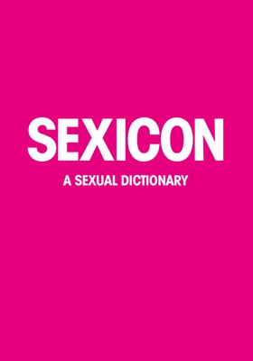 SEXICON : A sexual dictionary (Epub2) (e-bok) a