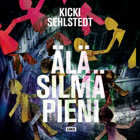 Älä silmä pieni (ljudbok) av Kicki Sehlstedt