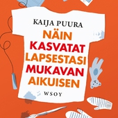 Näin kasvatat lapsestasi mukavan aikuisen