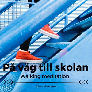 På väg till skolan- Walking meditation (ljudbok