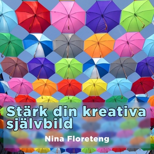 Stärk din kreativa självbild –och kom igång med