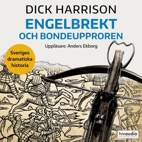 Engelbrekt och bondeupproren (ljudbok) av Dick