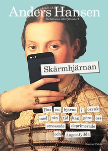 Skärmhjärnan : Hur en hjärna i osynk med sin ti