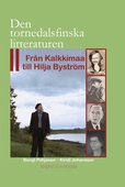 Den tornedalsfinska litteraturen- Från Kalkkimaa till Hilja Byström