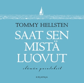 Saat sen mistä luovut (ljudbok) av Tommy Hellst