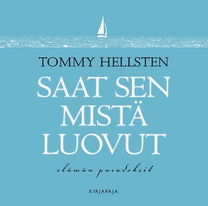 Saat sen mistä luovut (ljudbok) av Tommy Hellst