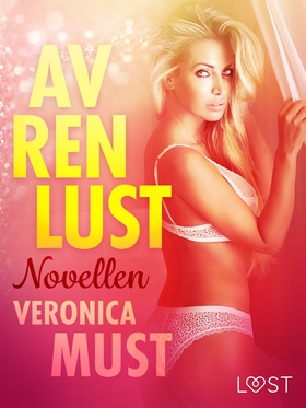 Av ren lust: Novellen (e-bok) av Veronica Must