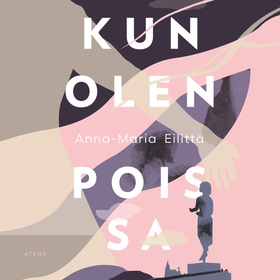 Kun olen poissa (ljudbok) av Anna-Maria Eilittä