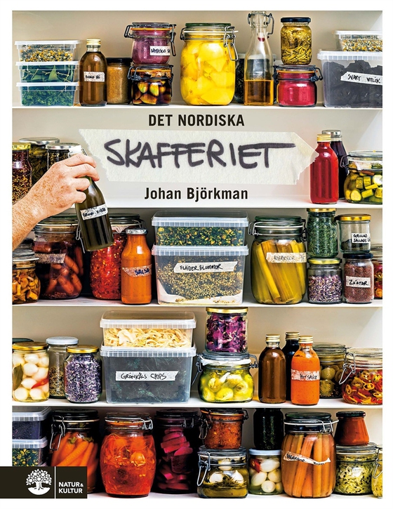 Det nordiska skafferiet : torkning, mjölksyrning, fermentering, inläggningar, olja, vinäger & salt