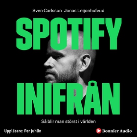 Spotify inifrån : Så blir man störst i världen 